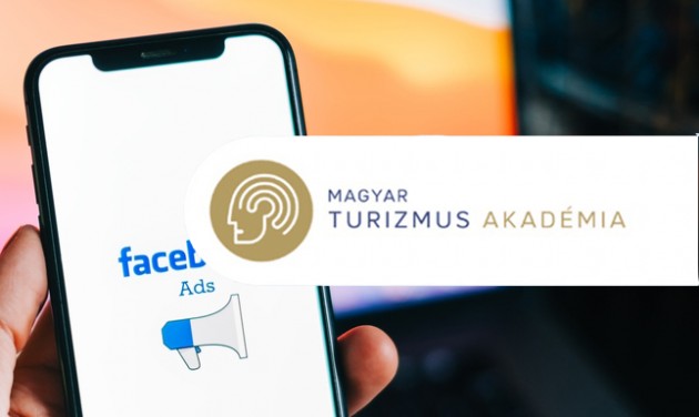 MÉG 3 NAPIG JELENTKEZHET a Magyar Turizmus Akadémia Facebook hirdetések képzésére